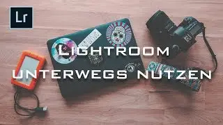 Lightroom Classic CC Tricks für unterwegs!