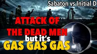 Sabaton vs Initial D | Gas Gas Gas but it's Attack of the Dead Men