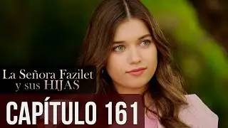 La Señora Fazilet y Sus Hijas Capítulo 161 (Audio Español)