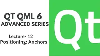 QT QML 6 Advanced Series | Lecture 12 | Positioning: Anchors