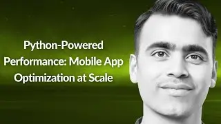 Python-Powered Performance: Mobile App Optimization at Scale | Jaspreet Kumar | Conf42 Python 2025