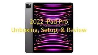 2022 iPad Pro Unboxing, Setup, & Review