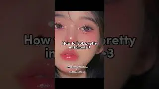 how to look pretty in school #school #pretty #prettygirl #look #aesthetic #how