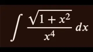 Calculus - Integration -  Integral of  ( sqrt(1+ x^2))/ x^4