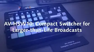 The AV-HSW10: Compact Switcher for Larger-than-Life Broadcasts