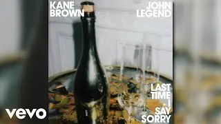 Kane Brown, John Legend - Last Time I Say Sorry (Audio)