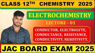 CLASS 12TH CHEMISTRY || ELECTROCHEMISTRY 01 || JAC BOARD 2025 , CBSE, JEE , NEET, CUET,