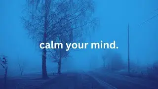 it's ok, calm your mind