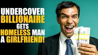 Undercover Billionaire Gets Homeless Man a Girlfriend! | SAMEER BHAVNANI