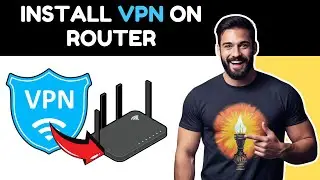 How to Install VPN on Your Router (2025 Tutorial)