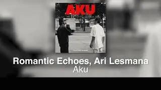 Romantic Echoes - Aku Feat. Ari Lesmana #karaoke