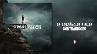 A286 - As aparências e suas contradições (Lyric Vídeo)
