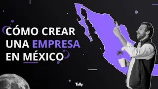 Cómo Crear Una Empresa en México