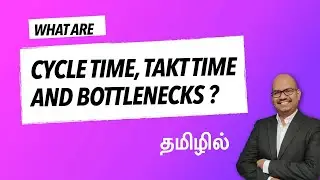 What are Cycle Time, Takt Time and Bottlenecks? in TAMIL Language