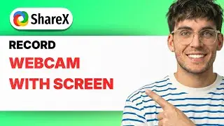 How to Record Webcam with Screen in Sharex [2026 Full Guide]