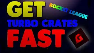 How to Get Turbo Crates FAST In Rocket League 2017
