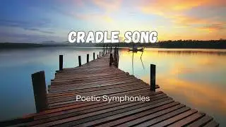 Cradle Song by Alfred Lord Tennyson  🎵 Poetic Symphonies