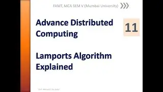 Advance Distributed Computing   Lecture 11   Lamports Algorithm Explained