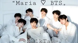 Maria ♡ BTS /fmv || MilkTae
