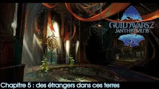 Guild Wars 2 Janthir Wilds - Chapitre 5 : des étrangers dans ces terres