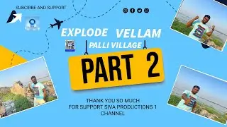 EXPLODE VELLAM PALLI VILLAGE || PART - 2 ||