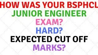 How was your BSPHCL Junior Engineer exam? | Expected cut off marks?