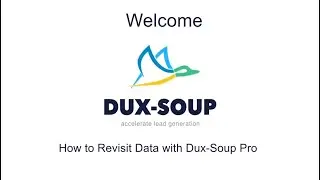 Dux-Soup Easy Tutorials - 7 - How to Revisit Data with Dux-Soup Pro