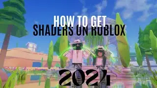 How do get shaders in Roblox 2024