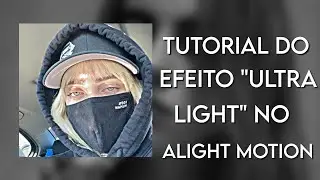 Tutorial do efeito ultralight no alight motion
