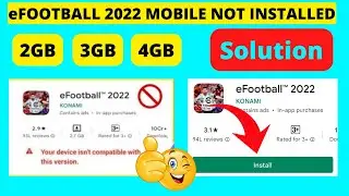 Efootball 2022 Mobile Not Compatible | Your Device Isn't Compatible With This Version Efootball 2022
