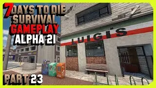 7 Days To Die Survival Gameplay (Alpha 21) Part 23