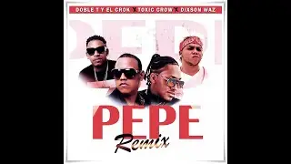 Doble T & El Crok, Dixson Waz, Toxic Crow - Pepe Remix