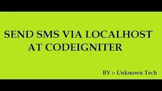 Send SMS via localhost at CodeIgniter Framework || BY Unknown Tech