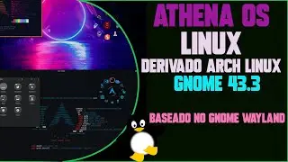 🔵 Athena OS Linux Derivada do Arch Linux! Ambiente Gnome 43.3. GNOME Wayland