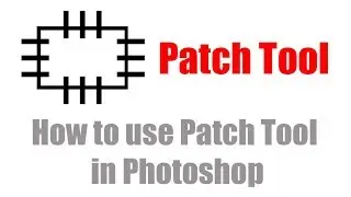 How to use Patch Tool In Photoshop