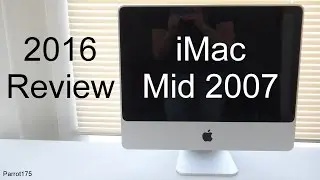 Apple iMac Mid 2007 Intel Core 2 Duo (2016 Review)