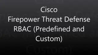 31. Cisco Firepower Threat Defense: RBAC (Predefined and Custom)