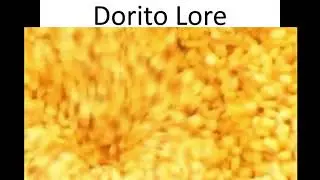 Dorito Lore