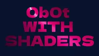 0b0t with Shaders
