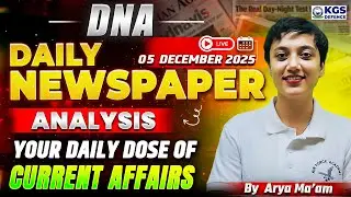 05 December 2025 Newspaper Analysis | December Daily Current Affairs 2025 for Defence Exam| Arya Mam