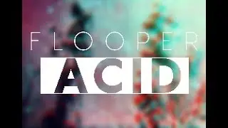 Flooper - Acid