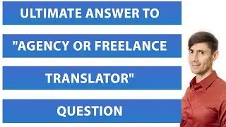 Ultimate Answer to “Agency Or Freelance Translator” Question