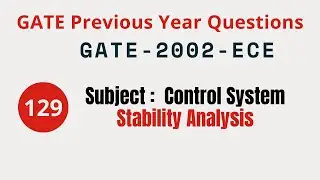 129 | GATE 2002 ECE | Stability Analysis | Control System Gate Previous Year Questions |
