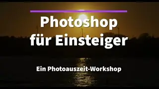 Photoshop lieben lernen - Ein Kurs der Photoauszeit Akademie