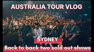 AUSTRALIA TOUR VLOG | BACK TO BACK TWO SOLD OUT SHOWS | SYDNEY