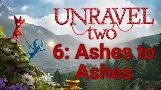 UNRAVEL TWO: Прохождение + секреты 100%. Глава 6: Ashes to Ashes.