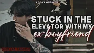 KOOKV ONESHOT — Stuck in the elevator with my ex-boyfriend