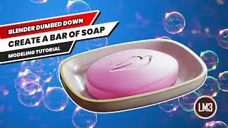 Blender Dumbed Down: Creating Soap in Blender 