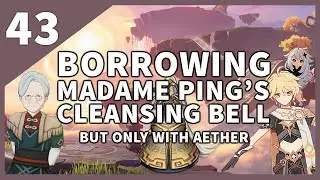 [Genshin Impact] Borrowing Madame Ping's Cleansing Bell but only Traveler #43