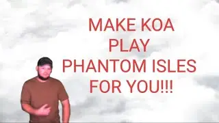 Frost and Flame: King of Avalon MAKE KOA PLAY PHANTOM ISLES FOR YOU!!